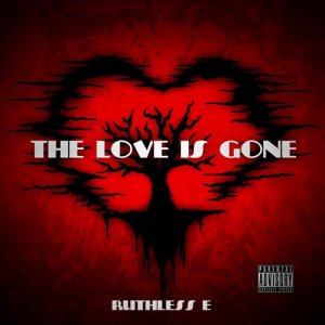 收聽Ruthless E的The Love Is Gone (Explicit) (其他)歌詞歌曲