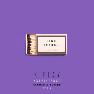 收聽K.Flay的High Enough (Slowed)歌詞歌曲