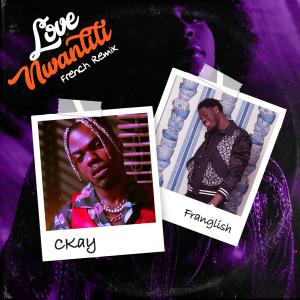 收聽CKAY的love nwantiti (feat. Franglish) (French Remix)歌詞歌曲
