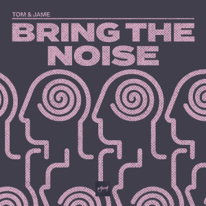 Tom & Jame的專輯Bring The Noise