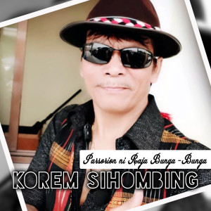 Listen to Parsorion Ni Raja Bunga Bunga song with lyrics from Korem Sihombing