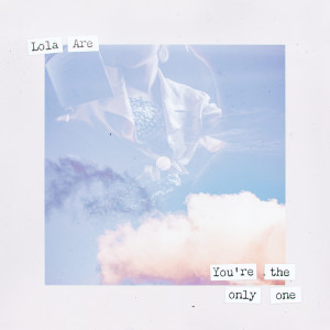 Lola Are的專輯You're The Only One