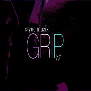 Listen to Grip V2 song with lyrics from Rayne Muzik