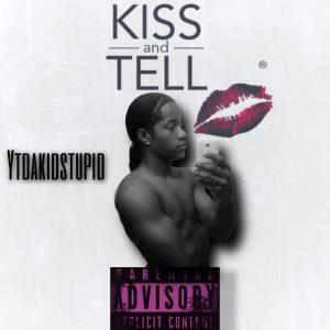 Ytdakidstupid的專輯KISS AND TELL (Explicit)
