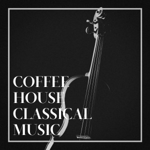 อัลบัม Coffee House Classical Music ศิลปิน Classical Study Music