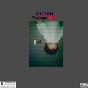 Listen to Feelings Off song with lyrics from Gl!tch