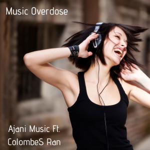 Listen to Music Overdose song with lyrics from Ajani Music