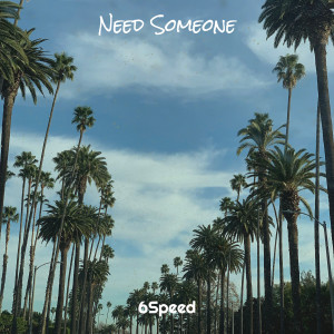 Listen to Need Someone song with lyrics from 6Speed