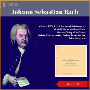 Berliner Motettenchor的專輯Johann Sebastian Bach: Cantata BWV 21 Ich hatte viel Bekümmernis (Album of 1952)