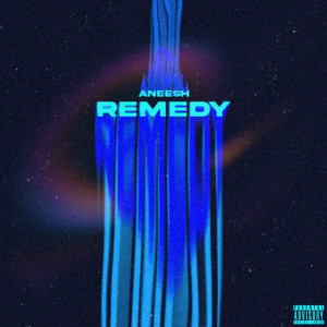 Album Remedy (Explicit) oleh Aneesh