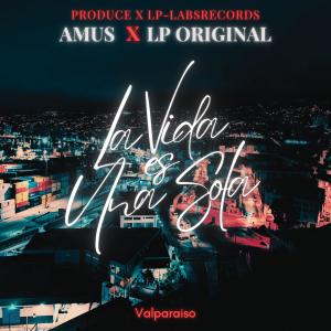 收聽Amus的La vida es una sola (feat. lp original, dj join & prod x labsrecords|Explicit)歌詞歌曲