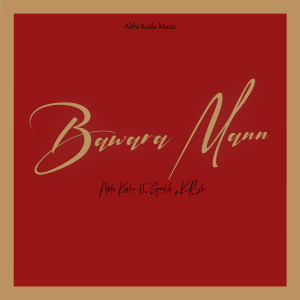 收聽Abhi Kesla的Bawara Mann歌詞歌曲