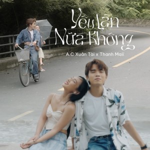 Listen to Yêu Lần Nữa Không song with lyrics from A.C Xuân Tài