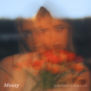 收聽Mossy的Unconditionally歌詞歌曲