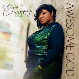 ดาวน์โหลดและฟังเพลง Awesome God พร้อมเนื้อเพลงจาก Evangelist Cherry Ridley