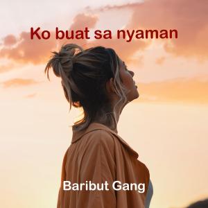 ดาวน์โหลดและฟังเพลง Ko Buat Sa Nyaman พร้อมเนื้อเพลงจาก Baribut Gang