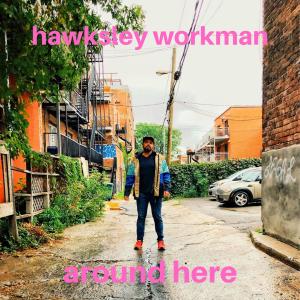 收聽Hawksley Workman的Around Here (Single)歌詞歌曲