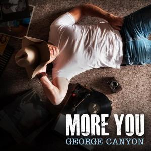 Dengarkan lagu More You nyanyian George Canyon dengan lirik