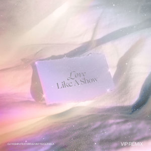 Album Love Like A Show - VIP Remix from DJ Yasmin