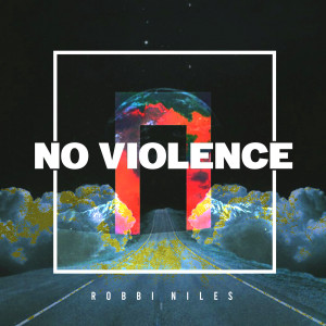 ดาวน์โหลดและฟังเพลง No Violence พร้อมเนื้อเพลงจาก Robbi Niles