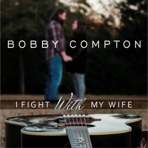 Bobby Compton的专辑I Fight With My Wife