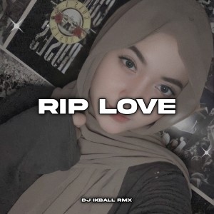 Rip Love dari DJ IKBALL RMX