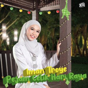 ดาวน์โหลดและฟังเพลง Pejam Celik Hari Raya พร้อมเนื้อเพลงจาก Iman Troye