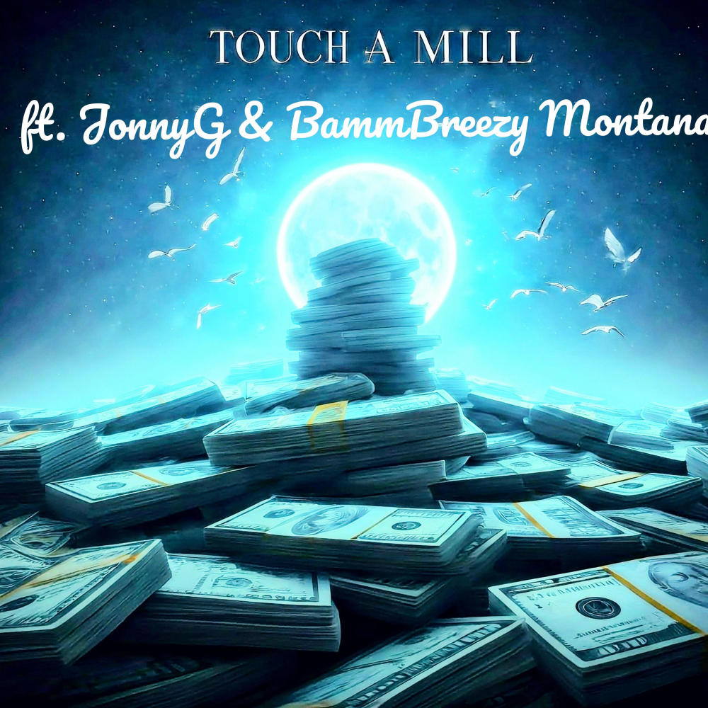 Touch A Mill (feat. JonnyG & BammBreezy Montana) (Explicit)