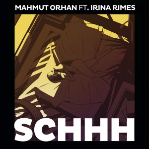 ดาวน์โหลดและฟังเพลง Schhh พร้อมเนื้อเพลงจาก Mahmut Orhan