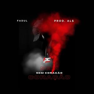 Listen to Sem Coração (Explicit) song with lyrics from Fadul