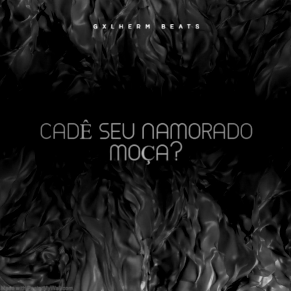 Cadê Seu Namorado, Moça?