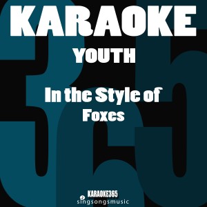 收聽Karaoke的Youth (In the Style of Foxes) [Karaoke Version] (Karaoke Version)歌詞歌曲