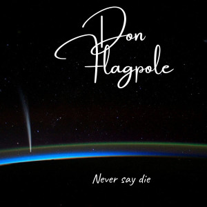 Album Never Say Die from Don Flagpole