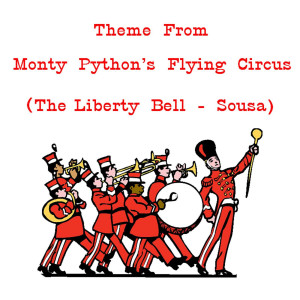 ดาวน์โหลดและฟังเพลง Theme from Monty Python's Flying Circus พร้อมเนื้อเพลงจาก John Philip Sousa