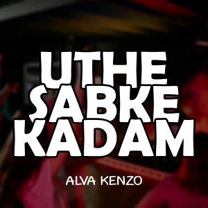 Listen to Uthe Sabke Kadam song with lyrics from Alva Kenzo