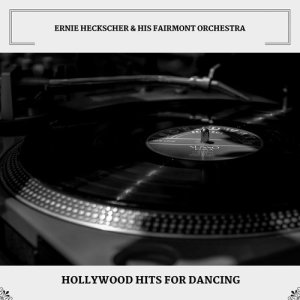 Ernie Heckscher & His Fairmont Orchestra的專輯Hollywood Hits For Dancing
