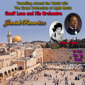 Geoff Love And His Orchestra的專輯Travelling Around The World With The Great Orchestras Of Light Music - Vol. 14 : Geoff Love "Jewish Favorite"