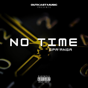 Album No Time (Explicit) from GPA'ANGA