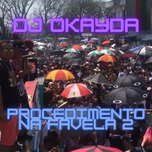 收聽Dj Okayda的Procedimento na favela 2 (Explicit)歌詞歌曲