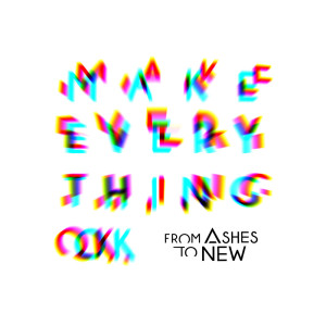 From Ashes to New的專輯Make Everything Ok