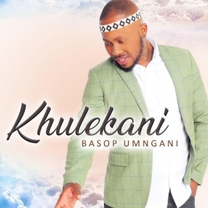 Listen to Basop Umngani song with lyrics from Khulekani