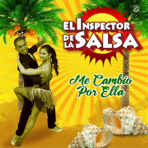 El Inspector De La Salsa的專輯Me Cambio Por Ella