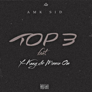 收聽AMK Sid的Top 3 (feat. Y-Kaay & Minnie Om) (Explicit)歌詞歌曲