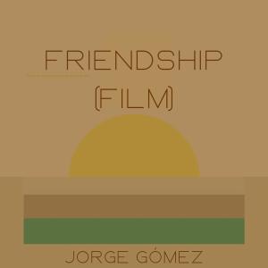 Jorge Gomez的專輯Friendship (Film)