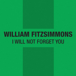 William Fitzsimmons的專輯I Will Not Forget You