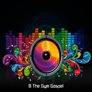 8 The Gym Gospel