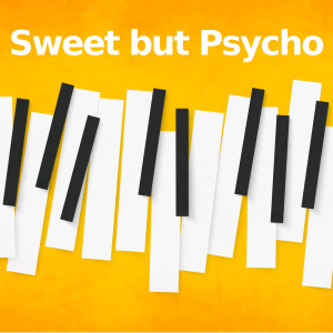 收聽Sweet but Psycho的Sweet but Psycho (Piano Version)歌詞歌曲