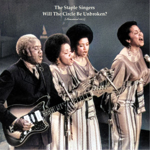 The Staple Singers的專輯Will The Circle Be Unbroken? (Remastered 2023)