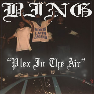 Dengarkan Plex in the Air (feat. Sluggerino) (Explicit) lagu dari BING dengan lirik