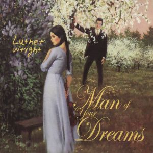 Luther Wright的专辑Man of Your Dreams